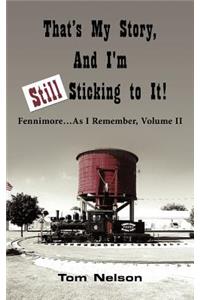 That's My Story, And I'm Still Sticking to It!: Fennimore.As I Remember, Volume II