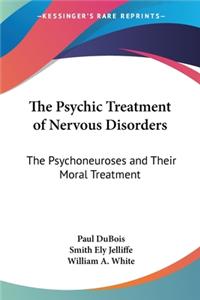 The Psychic Treatment of Nervous Disorders