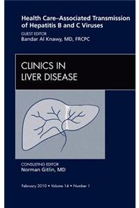 Health Care-Associated Transmission of Hepatitis B and C Viruses, an Issue of Clinics in Liver Disease