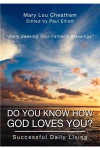 Do You Know How God Loves You?