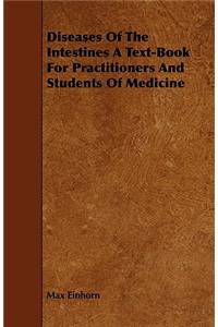 Diseases of the Intestines a Text-Book for Practitioners and Students of Medicine