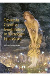 Towards Creative Imagination in Victorian Literature