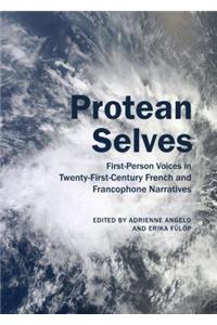 Protean Selves: First-Person Voices in Twenty-First-Century French and Francophone Narratives