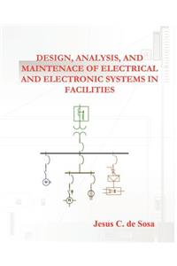 Design, Analysis, and Maintenance of Electrical and Electronic Systems in Facilities