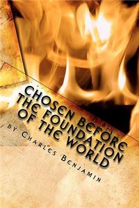 Chosen Before The Foundation of The World