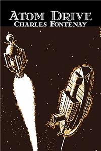 Atom Drive by Charles Fontenay, Science Fiction, Fantasy, Adventure