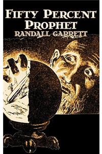 Fifty Percent Prophet by Randall Garrett, Science Fiction, Fantasy, Adventure