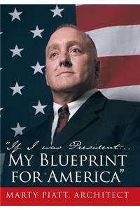 If I Was President... My Blueprint for America