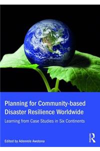 Planning for Community-based Disaster Resilience Worldwide