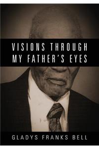 Visions Through My Father's Eyes