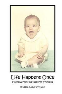 Life Happens Once