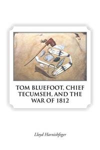 Tom Bluefoot, Chief Tecumseh, and the War of 1812