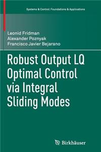 Robust Output Lq Optimal Control Via Integral Sliding Modes