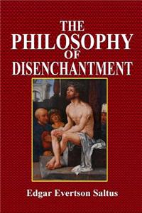 The Philosophy of Disenchantment