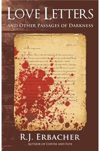 Love Letters and Other Passages of Darkness