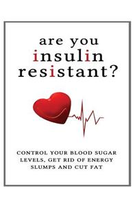 Are You Insulin Resistant?