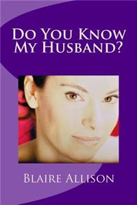 Do You Know My Husband