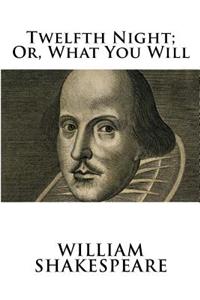 Twelfth Night; Or, What You Will