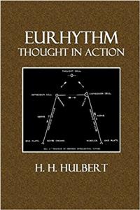 Eurhythm, Thought in Action: The Principles and Practice of Vocal and Physical Therapy, Designed for The Use of Teachers and Students of Vocal and Physical Education