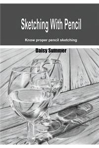 Sketching with Pencil: Know Proper Pencil Sketching