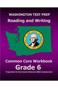 WASHINGTON TEST PREP Reading and Writing Common Core Workbook Grade 6