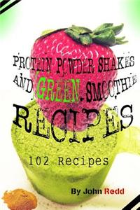 Protein Powder Shakes and Green Smoothie Recipes