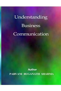 Understanding Business Communication
