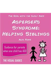 Asperger's Syndrome: Helping Siblings: By the Girl with the Curly Hair