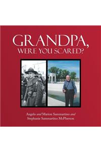 Grandpa, Were You Scared?