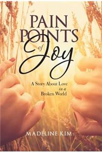 Pain Points of Joy: A Story About Love in a Broken World