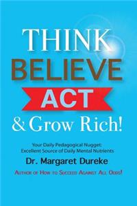 Think, Believe, Act & Grow Rich