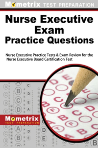 Nurse Executive Exam Practice Questions