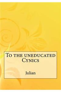 To the uneducated Cynics