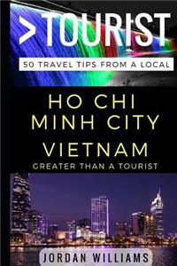 Greater Than a Tourist - Ho Chi Minh City Vietnam