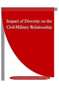 Impact of Diversity on the Civil-Military Relationship