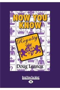 Now You Know Royalty