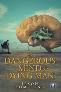 Dangerous Mind of a Dying Man