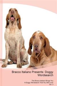 Bracco Italiano Presents: Doggy Wordsearch the Bracco Italiano Brings You a Doggy Wordsearch That You Will Love! Vol. 3