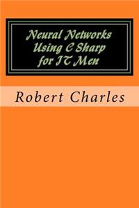 Neural Networks Using C Sharp for IT Men
