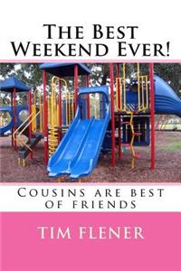 The Best Weekend Ever!