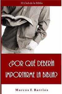 ?por Qu? Deber?a Importarme La Biblia?
