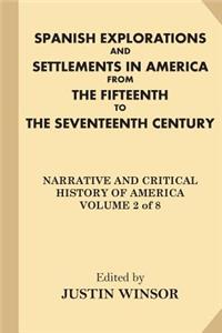 Spanish Explorations and Settlements in America from the Fifteenth to the Seventeenth Century