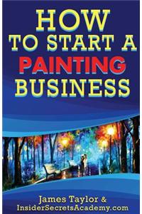 How to Start a Painting Business