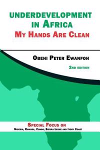 Underdevelopment in Africa - My Hands Are Clean (2nd Edition)