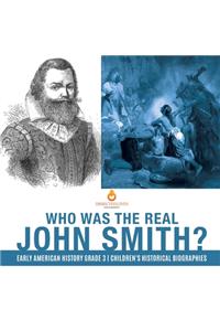 Who Was the Real John Smith? Early American History Grade 3 Children's Historical Biographies