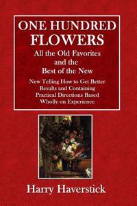 One Hundred Flowers: All the Old Favorites and the Best of the New