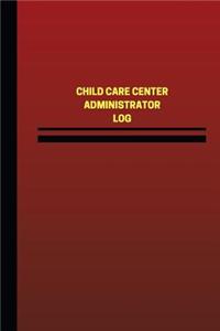 Child Care Center Administrator Log (Logbook, Journal - 124 pages, 6 x 9 inches)