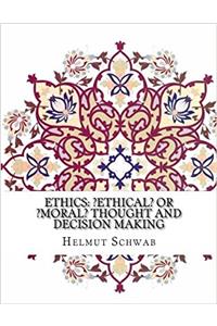 Ethics: Ethical or Moral Thought and Decision Making