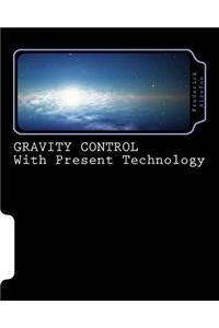 Gravity Control with Present Technology