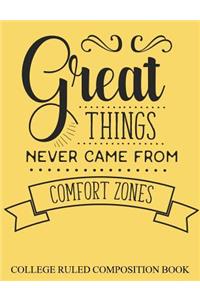 College Ruled Composition Book Yellow Great Things Never Came From Comfort Zones